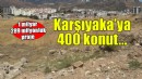 Karşıyaka'ya 400 konutluk proje!