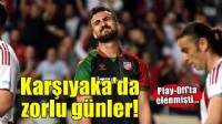 Karşıyaka'yı zorlu tablo bekliyor