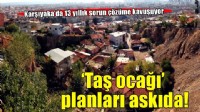 Karşıyaka’da 13 yıllık sorun çözüme kavuşuyor: ‘Taş ocağı’ planları askıda!