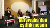 Karşıyaka’da eşitlik için ortak akıl çalıştayı