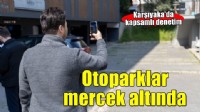Karşıyaka’da otoparklar mercek altında