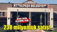 Kemalpaşa Belediyesi'nden 238 milyonluk satış!