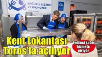 Kent lokantalarının sayısı artıyor… 7.şube Toros’a