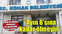 Konak Belediyesi vatandaşı acı gününde yalnız bıraktı!