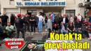 Konak'ta grev başladı...