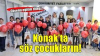 Konak'ta söz çocukların... Huzur ve güvenli eğitim dileği!