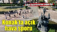 Konaklılar açık havada sporu çok sevdi