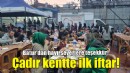 Konak’tan çadır kentte ilk iftar!