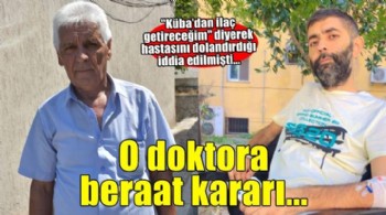 Küba'dan ilaç getireceğim' diyerek dolandırdığı ileri sürülen doktora beraat