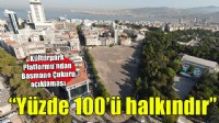 Kültürpark Platformu'ndan Basmane Çukuru açıklaması... ''Yüzde 100'ü halkındır''