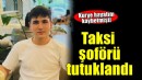 Kuryenin öldüğü kazada taksici tutuklandı!
