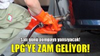 LPG'ye zam geliyor!