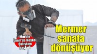 Marble İzmir’de mermer sanata dönüşüyor