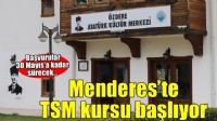 Menderes’te TSM kursu başlıyor