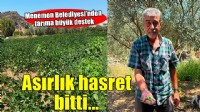 Menemen Belediyesi’nden tarıma asırlık hizmet!