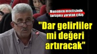 Menemen'de CHP'li meclis üyesinden tuhaf çıkış: Dar gelirliler mi değeri artıracak