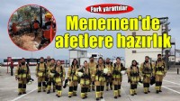 Menemen, afetlere karşı hazırlıkta fark yarattı