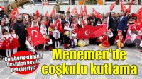 Menemen’de coşkulu kutlama