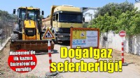 Menemen’de doğalgaz seferberliği başladı