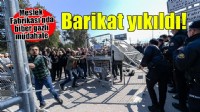 Meslek Fabrikası'nda polis barikatı yıkıldı!