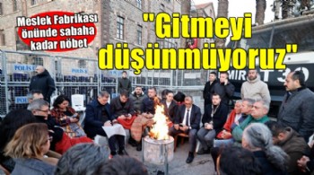Meslek Fabrikası önünde sabaha kadar nöbet!