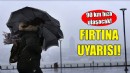 Meteorolojiden fırtına uyarısı... 90 kilometre hıza ulaşacak!