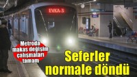 Metro'da seferler normale döndü