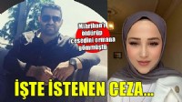 Mihriban'ı öldürüp cesedini ormana gömmüştü... İstenen ceza belli oldu!