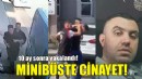 Minibüsteki cinayette yeni gelişme!