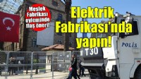 Ne muradınız varsa Elektrik Fabrikası’nda yapalım