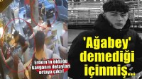 Öldürdüğü Erdem’e kendisine 'ağabey' demediği için husumet beslemiş