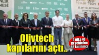 Olivtech- Zeytin, Zeytinyağı, Süt Ürünleri, Şarap ve Teknolojileri Fuarı 12. kez kapılarını açtı..