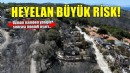Ormanların yandığı alanlarda heyelan riski