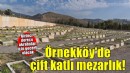 Örnekköy’de çift katlı mezarlık hizmete açılıyor