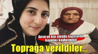 Otobüs kazasında hayatını kaybeden anne ile kızı toprağa verildi