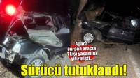 Otomobil ağaca çarpmıştı... Sürücü tutuklandı!