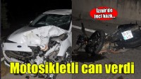 Otomobille çarpışan motosikletli öldü