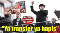 Özel'den Kuşadası'nda flaş sözler... 'Ya transfer ya hapis'