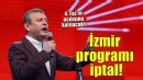 Özgür Özel Manisa ve İzmir programlarını iptal etti!
