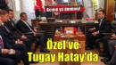 Özgür Özel ve Başkan Tugay Hatay'da