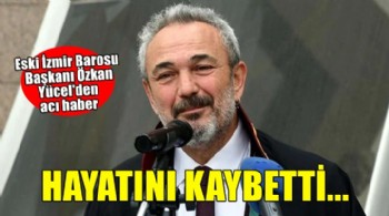 Özkan Yücel yaşamını yitirdi!