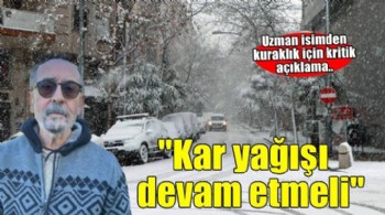 Prof. Dr. Türkeş: Kuraklığın etkilerinin azalması için kar yağışları devam etmeli