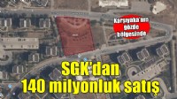 SGK'dan İzmir'de 140 milyonluk satış!