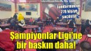 Şampiyonlar Ligi'ne bir baskın daha!