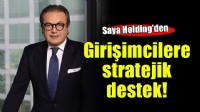Saya Holding'den girişimcilere stratejik destek
