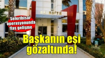 Seferihisar Belediyesi operasyonunda yeni gözaltı!