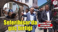 Seferihisar’a değer katacak her adımın yanında olacağız