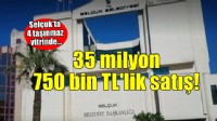 Selçuk'ta 35 milyon 750 bin TL'lik satış