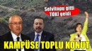 Selvitopu gitti, TOKİ geldi... KAMPÜSE TOPLU KONUT!