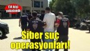 Siber suç operasyonları... 171 şüpheli yakalandı!